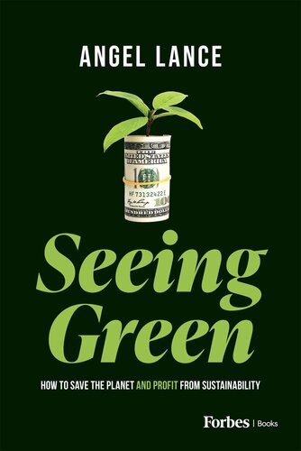 Seeing Green : How to Save the Planet and Profit from Sustainability