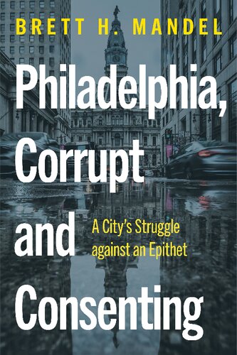 Philadelphia, Corrupt and Consenting: A City’s Struggle against an Epithet