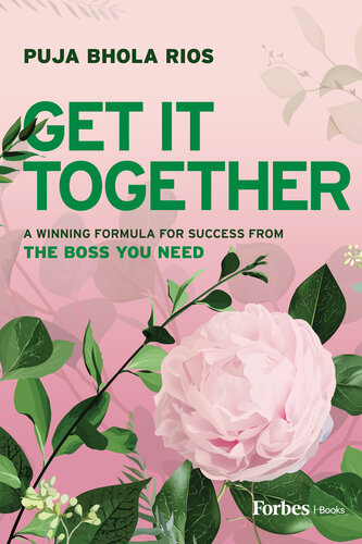 Get It Together : A Winning Formula for Success from the Boss You Need