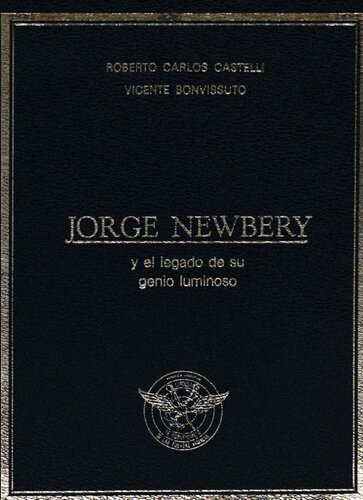 Jorge Newbery y el legado de su genio luminoso, 1875-1914.