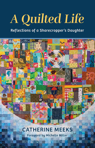 A Quilted Life: Reflections of a Sharecropper’s Daughter