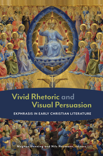 Vivid Rhetoric and Visual Persuasion: Ekphrasis in Early Christian Literature