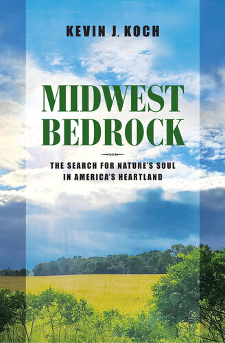 Midwest Bedrock: The Search for Nature's Soul in America's Heartland (Heartland History)