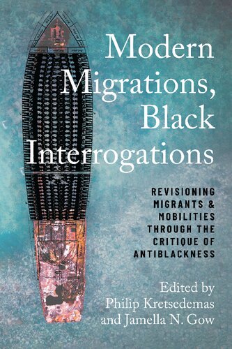 Modern Migrations, Black Interrogations: Revisioning Migrants and Mobilities through the Critique of Antiblackness (Studies in Transgression)