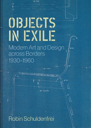 Objects in Exile: Modern Art and Design across Borders, 1930–1960