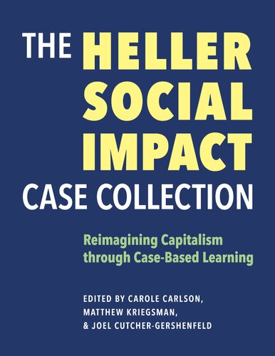 The Heller Social Impact Case Collection: Reimagining Capitalism through Case-Based Learning (Volume 1)