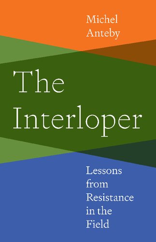 The Interloper: Lessons from Resistance in the Field