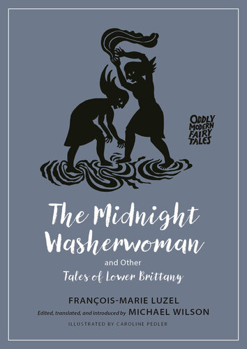 The Midnight Washerwoman and Other Tales of Lower Brittany (Oddly Modern Fairy Tales, 28)
