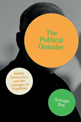 The Political Outsider: Indian Democracy and the Lineages of Populism (South Asia in Motion)