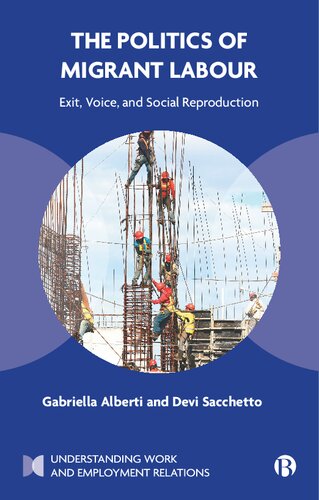 The Politics of Migrant Labour: Exit, Voice, and Social Reproduction (Understanding Work and Employment Relations)