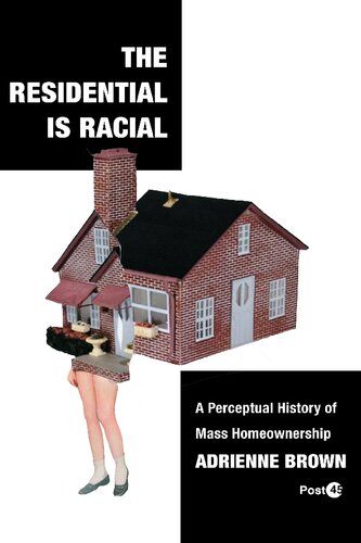The Residential Is Racial: A Perceptual History of Mass Homeownership (Post*45)