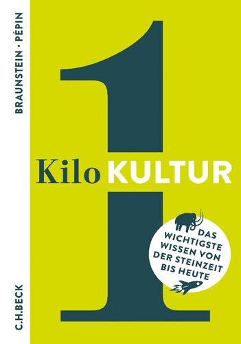 1 Kilo Kultur: Das wichtigste Wissen von der Steinzeit bis heute