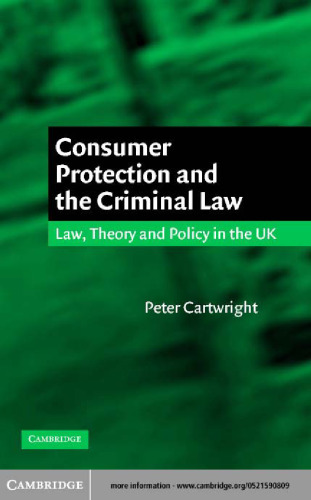 Consumer Protection and the Criminal Law: Law, Theory, and Policy in the UK