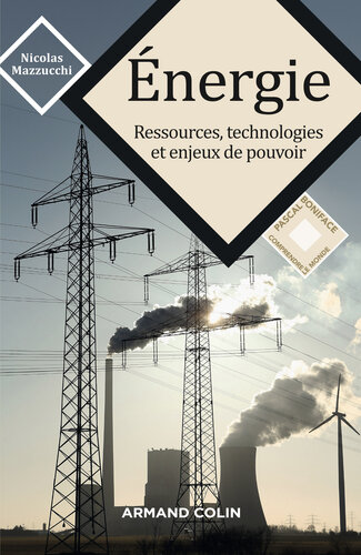 Energie: Ressources, technologies et enjeux de pouvoir