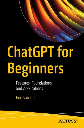 ChatGPT for Beginners : Features, Foundations, and Applications