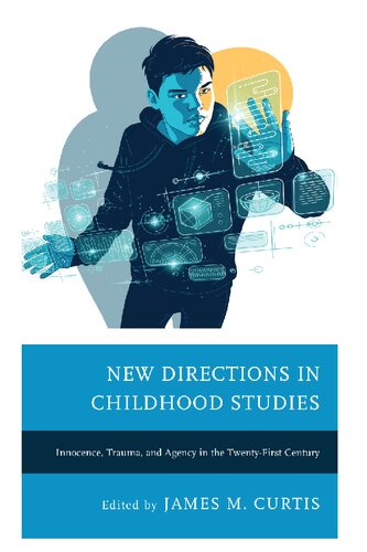 New Directions in Childhood Studies: Innocence, Trauma, and Agency in the Twenty-first Century (Children and Youth in Popular Culture)