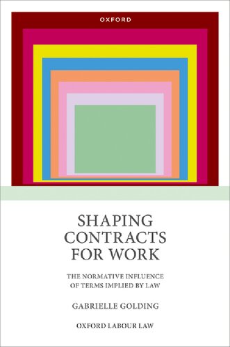 Shaping Contracts for Work: The Normative Influence of Terms Implied by Law (Oxford Labour Law)