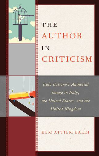 The Author in Criticism: Italo Calvino’s Authorial Image in Italy, the United States, and the United Kingdom (The Fairleigh Dickinson University Press Series in Italian Studies)