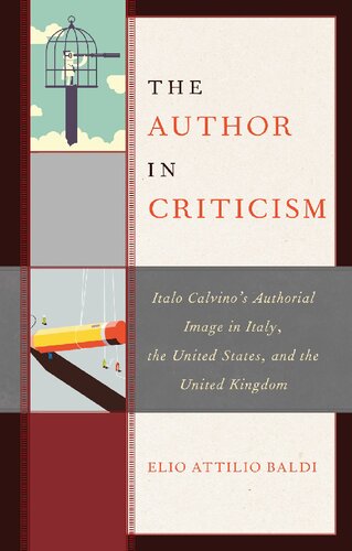 The Author in Criticism: Italo Calvino’s Authorial Image in Italy, the United States, and the United Kingdom (The Fairleigh Dickinson University Press Series in Italian Studies)