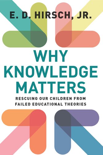Why Knowledge Matters: Rescuing Our Children from Failed Educational Theories