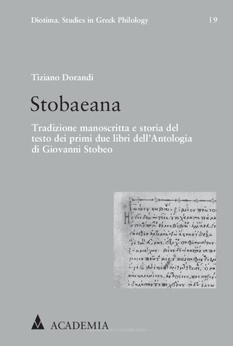 Stobaeana: Tradizione Manoscritta E Storia del Testo Dei Primi Due Libri Dell'antologia Di Giovanni Stobeo