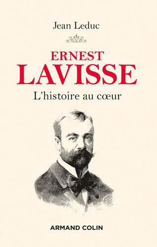 Ernest Lavisse: L'histoire au coeur