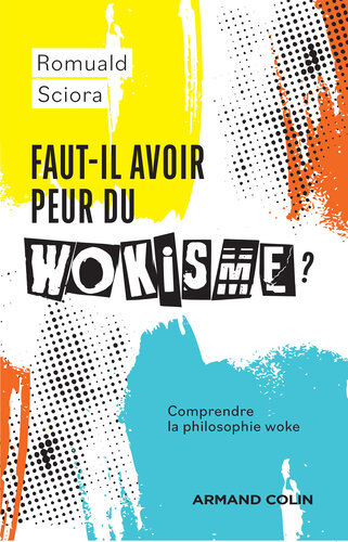 Faut-il avoir peur du wokisme ?: Comprendre la philosophie woke