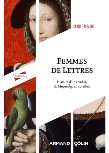 Femmes de Lettres: Histoire d'un combat, du Moyen Âge au XXe siècle