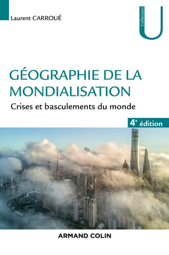 Géographie de la mondialisation - 4e éd.: Crises et basculements du monde