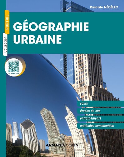 Géographie urbaine: Cours, études de cas, entraînements, méthodes commentées