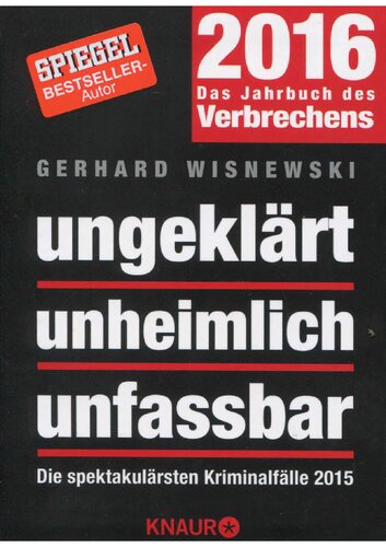 Ungeklärt unheimlich unfassbar: Die spektakulärsten Kriminalfälle 2015