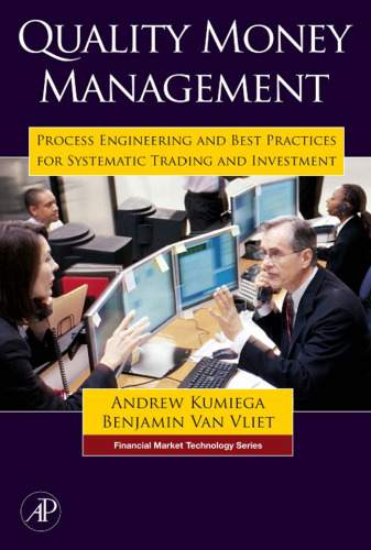Quality Money Management: Process Engineering and Best Practices for Systematic Trading and Investment (Financial Market Technology)