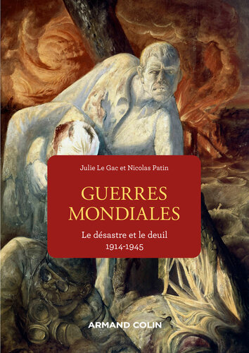 Les guerres mondiales: Le désastre et le deuil 1914-1945