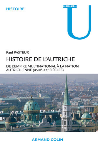 Histoire de l'Autriche: De l'empire multinational à la nation autrichienne (18e-20e s.)