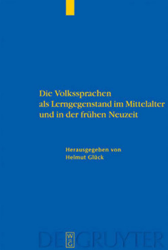 Die Volkssprachen als Lerngegenstand im Mittelalter und in der Fruhen Neuzeit: Akten des Bamberger Symposions am 18. und 19. Mai 2001