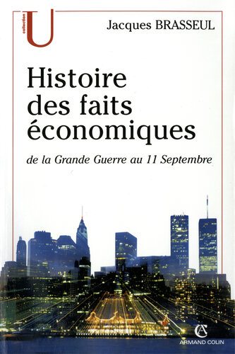 Histoire des faits économiques: de la Grande Guerre au 11 septembre