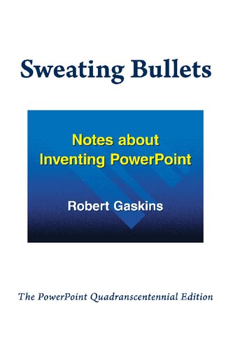Sweating Bullets: Notes about Inventing PowerPoint
