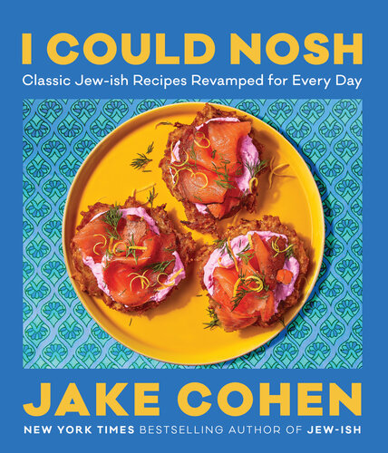 I Could Nosh : Classic Jew-ish Recipes Revamped for Every Day