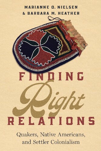 Finding Right Relations Quakers, Native Americans, and Settler Colonialism