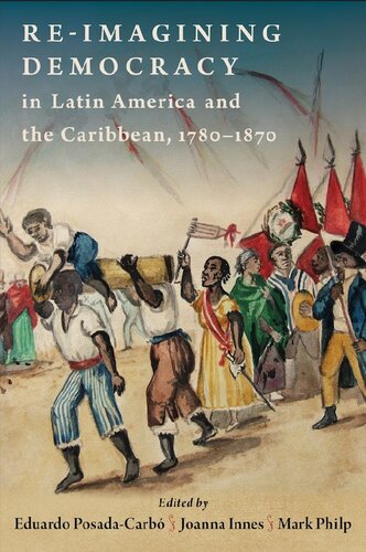 Re-Imagining Democracy in Latin America and the Caribbean, 1780-1870
