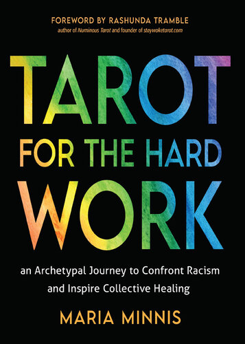 Tarot for the Hard Work: An Archetypal Journey to Confront Racism and Inspire Collective Healing