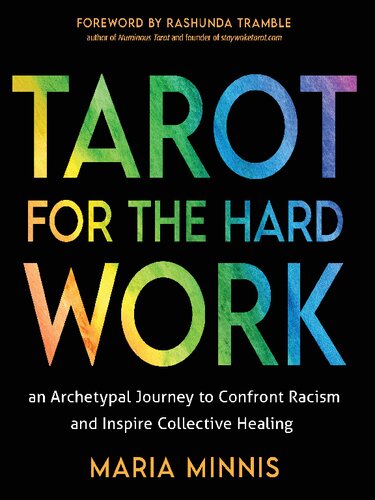 Tarot for the Hard Work: An Archetypal Journey to Confront Racism and Inspire Collective Healing