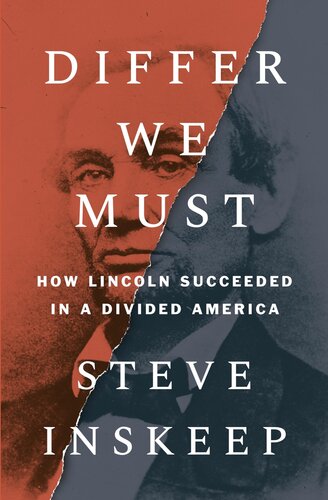 Differ We Must : How Lincoln Succeeded in a Divided America