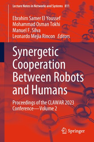 Synergetic Cooperation between Robots and Humans: Proceedings of the CLAWAR 2023 Conference - Volume 2 (Lecture Notes in Networks and Systems, 811)