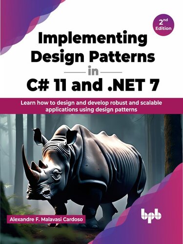 Implementing Design Patterns in C# 11 and . NET 7 - 2nd Edition : Learn how to design and develop robust and scalable applications using design patterns