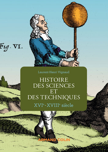Histoire des sciences et des techniques: XVIe-XVIIIe siècle
