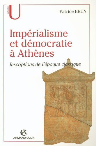 Impérialisme et démocratie à Athènes: Inscriptions de l'époque classique