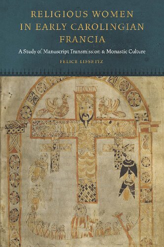 Religious Women in Early Carolingian Francia: A Study of Manuscript Transmission and Monastic Culture (Fordham Series in Medieval Studies)
