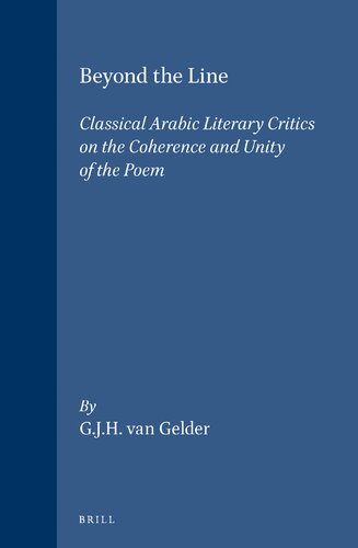 Beyond the Line: Classical Arabic Literary Critics on the Coherence and Unity of the Poem (Studies in Arabic Literature, 8)