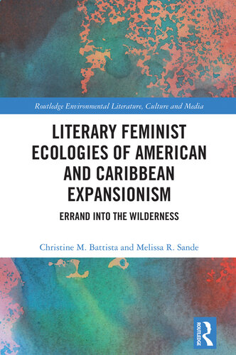 Literary Feminist Ecologies of American and Caribbean Expansionism (Routledge Environmental Literature, Culture and Media)